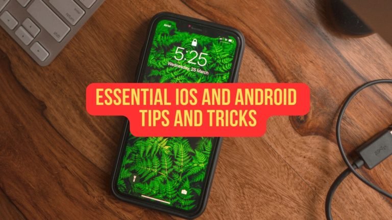 Master Your Smartphone: Essential iOS and Android Tips and Tricks